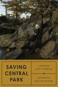 Saving Central Park Elizabeth Barlow Rogers