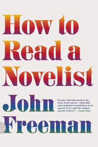 John Freeman, How to Read a Novelist