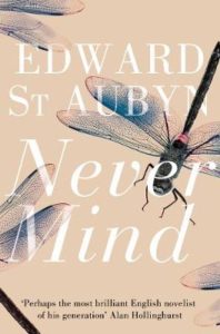 Never Mind, Edward St. Aubyn