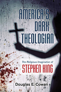 America's Dark Theologian Douglas E. Cowan