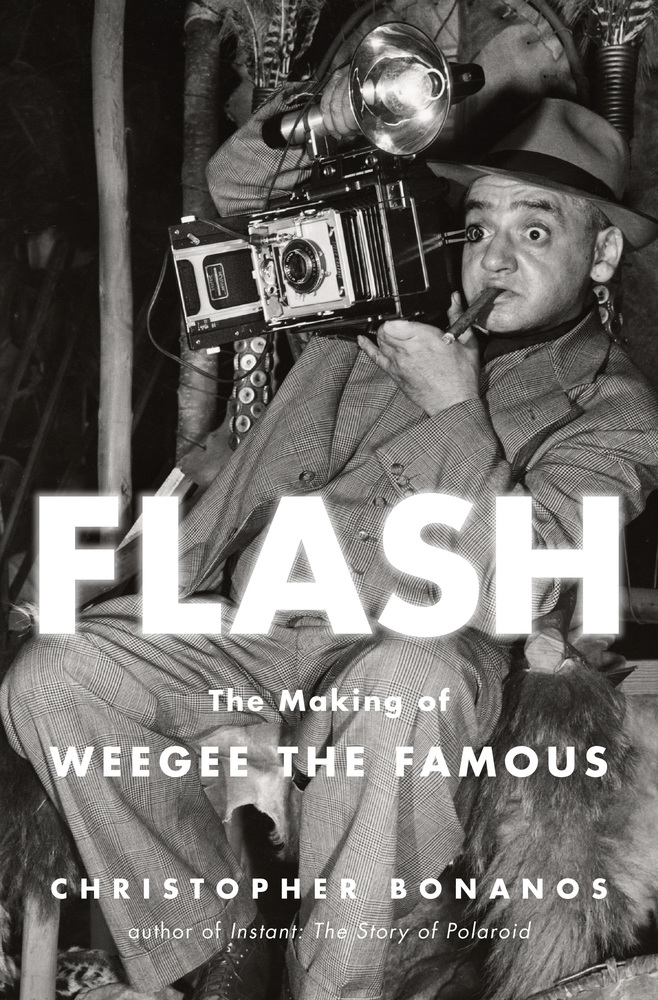 Christopher Bonanos, Flash: The Making of Weegee the Famous