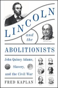 Lincoln and the Abolitionists Fred Kaplan