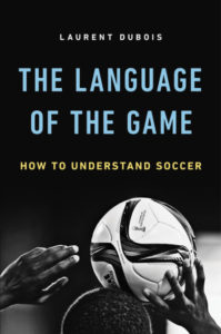 The Language of the Game Laurent Dubois