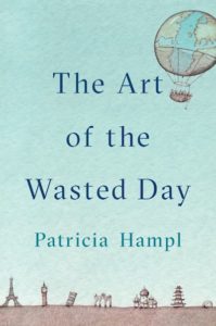 the art of the wasted day patricia hampl