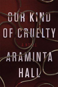 Araminta Hall, Our Kind of Cruelty