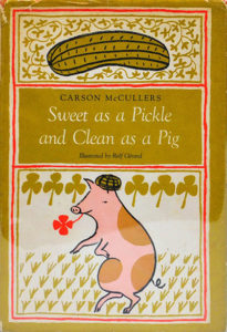 carson mccullers Sweet as a Pickle and Clean as a Pig 