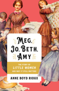 Anne Boyd Rioux, Little Women and Why It Matters