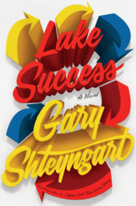 "Lake Success" by Gary Shteyngart