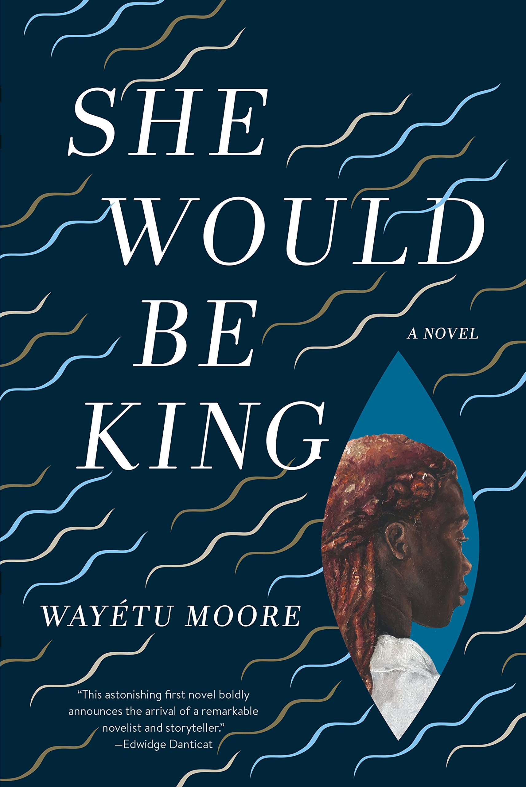 Wayétu Moore, <em>She Would Be King</em>, design by Kimberly Glyder, inset painting by Kula Moore (Graywolf)