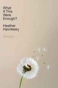 Heather Havrilesky, What If This Were Enough?