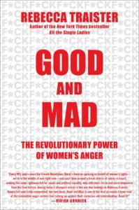 Rebecca Traister, Good and Mad