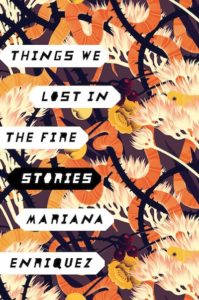 things we lost in the fire mariana enriquez