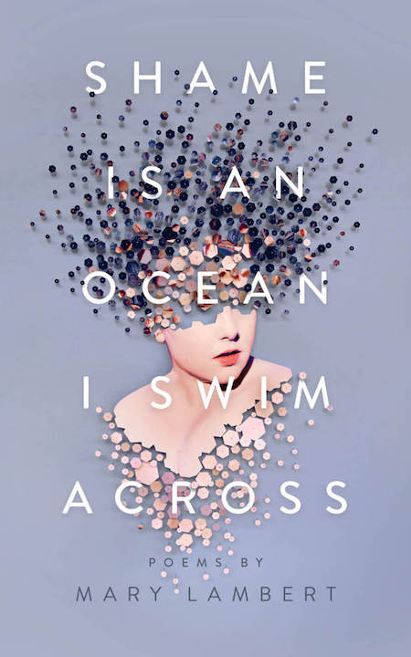 Mary Lambert, <em>Shame is an Ocean I Swim Across</em>, Feiwel & Friends; design by Carol Ly, art by Micaela Lattanzio (October 23, 2018)