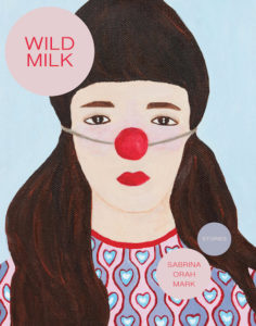 Sabrina Orah Mark, Wild Milk, Dorothy; cover art by Li Shan Chong, design by Danielle Dutton (October 1, 2018)