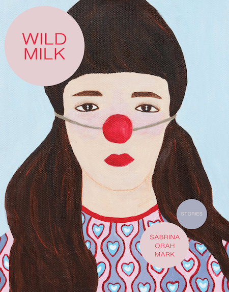 Sabrina Orah Mark, <em>Wild Milk</em>, Dorothy; cover art by Li Shan Chong, design by Danielle Dutton (October 1, 2018)