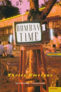 Thrity Umrigar, Bombay Time