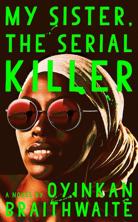 <em>My Sister, the Serial Killer</em>, Oyinkan Braithwaite, Doubleday; design by Michael J. Windsor (November 20, 2018)