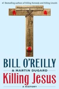 Bill O'Reilly and Martin Dugard, Killing Jesus