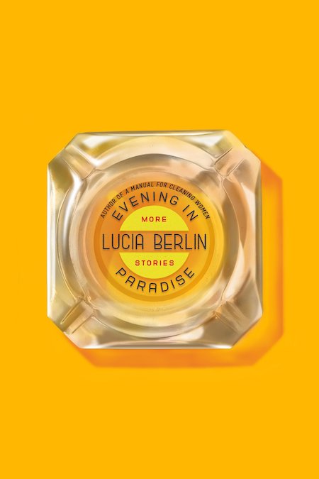 Lucia Berlin, <em>Evening in Paradise</em>, design by Na Kim (FSG)