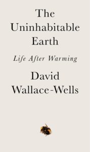 David Wallace-Wells, The Uninhabitable Earth