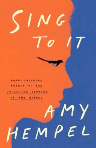 Amy Hempel, Sing to It: Stories