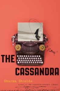 Sharma Shields, The Cassandra