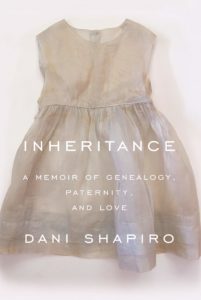 Dani Shapiro, Inheritance: A Memoir of Genealogy, Paternity and Love