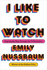 Emily Nussbaum, I Like to Watch TV