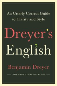 Benjamin Dreyer, Dreyer's English: An Utterly Correct Guideline to Clarity and Style