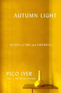 Pico Iyer, Autumn Light: Season of Fire and Farewells