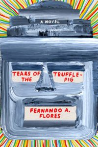 Fernando A. Flores, Tears of the Trufflepig