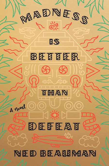 Ned Beauman, <em>Madness is Better Than Defeat</em>, designed by Tyler Comrie (Knopf)