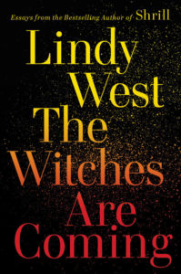 Lindy West, The Witches Are Coming