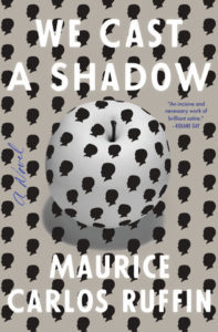 Maurice Carlos Ruffin, We Cast a Shadow