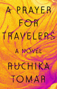 Ruchika Tomar, A Prayer for Travelers