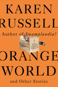 Karen Russell, Orange World and Other Stories