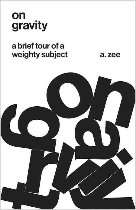 A. Zee, <em>On Gravity</em>, design by Jason Alejandro (Princeton University Press)