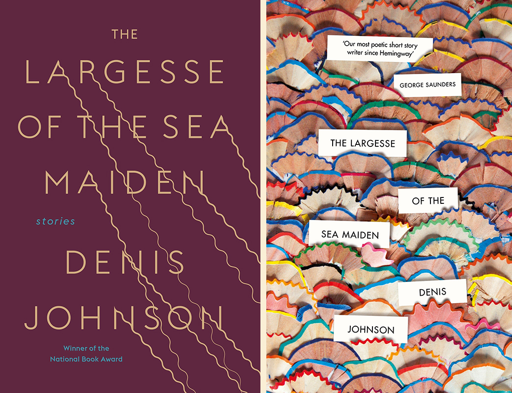 Denis Johnson, <em>The Largesse of the Sea Maiden</em>: US cover design by tk tk (Random House); UK cover design by Suzanne Dean (Jonathan Cape)