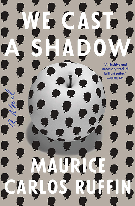 Maurice Carlos Ruffin, We Cast a Shadow, One World; design by TK TK (January 29, 2019)