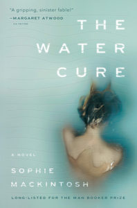 Sophie Mackintosh, The Water Cure, Doubleday; design by Michael J. Windsor, photo by Johanna Negowski (January 8, 2019)