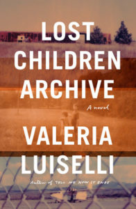 "Lost Children Archive" by Valeria Luiselli