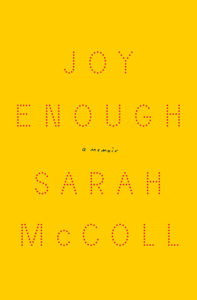 Sarah McColl, Joy Enough, Liveright; design by Catherine Cassalino (January 15, 2019)