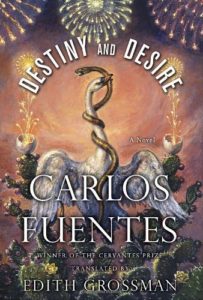 Carlos Fuentes, tr. Edith Grossman, Destiny and Desire