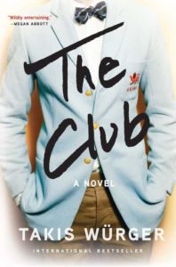 Takis Würger, tr. Charlotte Collin, The Club, Grove Press; design by Daniel Rembert (March 12, 2019)
