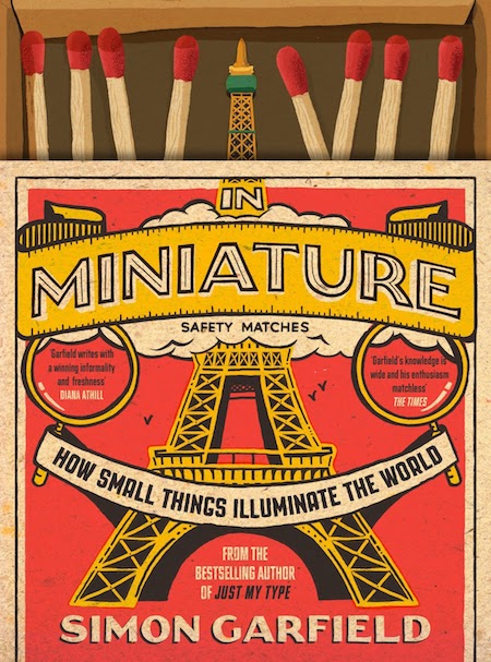 Simon Garfield, In Miniature: How Small Things Illuminate the World, Atria; design by TK TK (March 12, 2019)