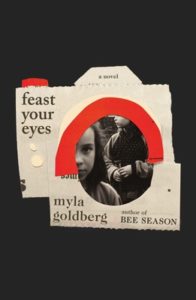 Feast Your Eyes A Novel By Myla Goldberg