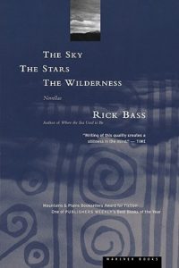 Rick Bass, The Sky, The Stars, The Wilderness