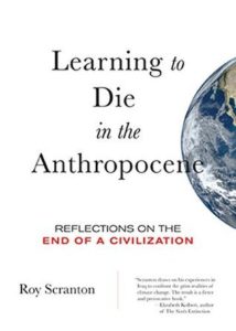 Roy Scranton, Learning to Die in the Anthropocene
