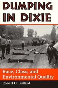 Robert D. Bullard, Dumping in Dixie: Race, Class, and Environmental Quality