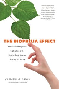 Clemens G. Arvay, tr. Victoria Goodrich Graham, The Biophilia Effect